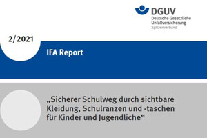 Deckblatt IFA Report 1/2021 Sicherer Schulweg durchsichtbare Kleidung, Schulranzen und -taschen für Kinder und Jugendliche